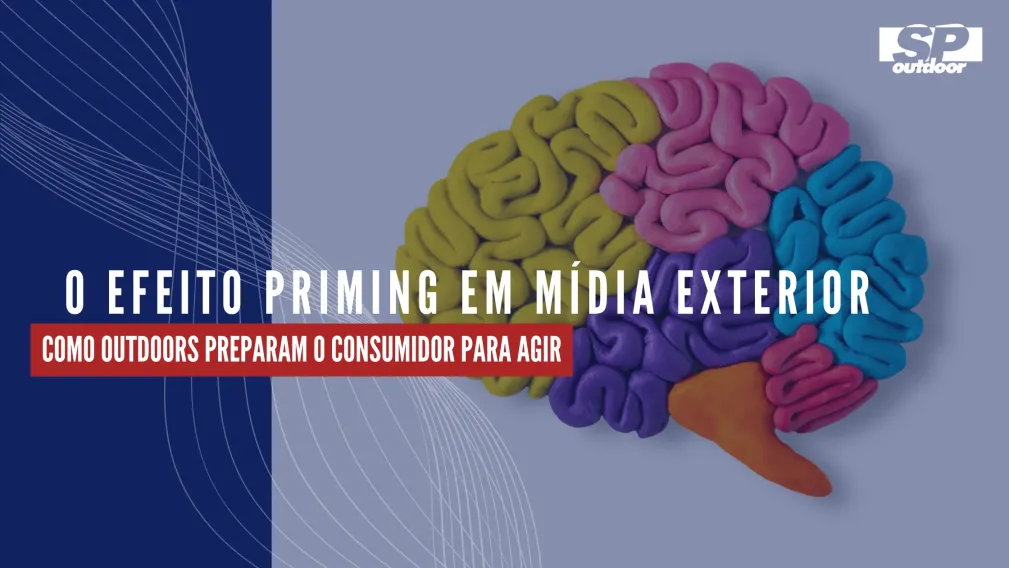 O EFEITO PRIMING EM M&Iacute;DIA EXTERIOR: COMO OUTDOORS PREPARAM O CONSUMIDOR PARA AGIR