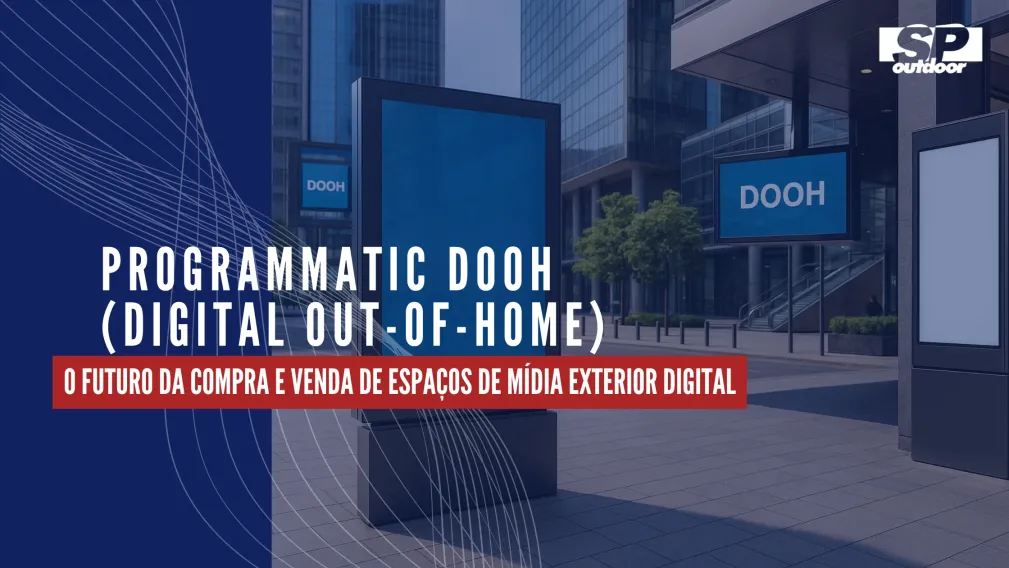 PROGRAMMATIC DOOH (DIGITAL OUT-OF-HOME): O FUTURO DA COMPRA E VENDA DE ESPA&Ccedil;OS DE M&Iacute;DIA EXTERIOR DIGITAL