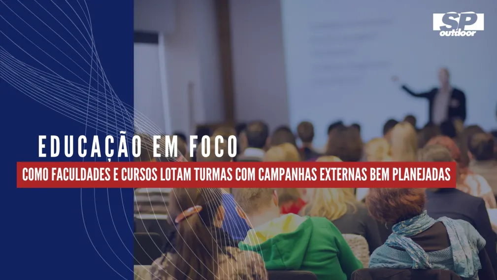 EDUCA&Ccedil;&Atilde;O EM FOCO: COMO FACULDADES E CURSOS LOTAM TURMAS COM CAMPANHAS EXTERNAS BEM PLANEJADAS
