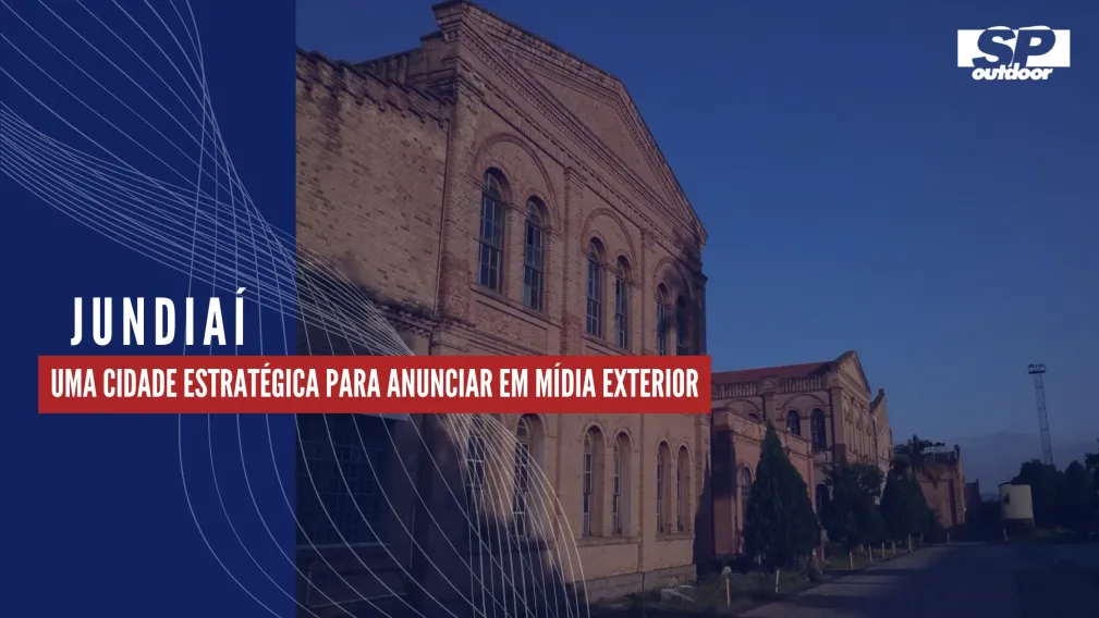 JUNDIA&Iacute;: UMA CIDADE ESTRAT&Eacute;GICA PARA INVESTIR EM M&Iacute;DIA EXTERIOR
