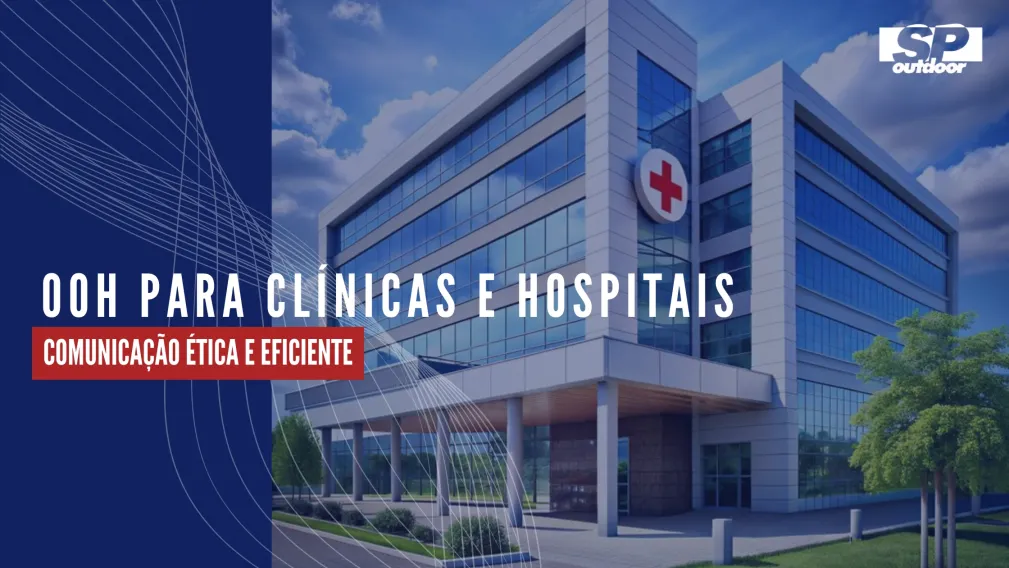 OOH PARA CL&Iacute;NICAS E HOSPITAIS: COMUNICA&Ccedil;&Atilde;O &Eacute;TICA E EFICIENTE