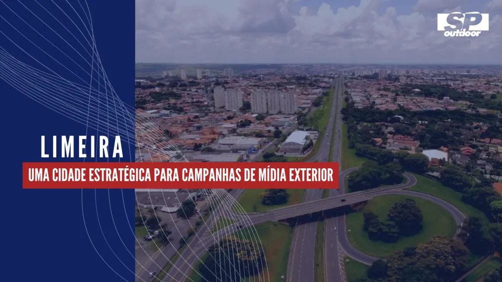 LIMEIRA: UMA CIDADE ESTRAT&Eacute;GICA PARA CAMPANHAS DE M&Iacute;DIA EXTERIOR