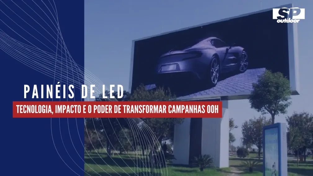 PAIN&Eacute;IS DE LED: TECNOLOGIA, IMPACTO E O PODER DE TRANSFORMAR CAMPANHAS OOH