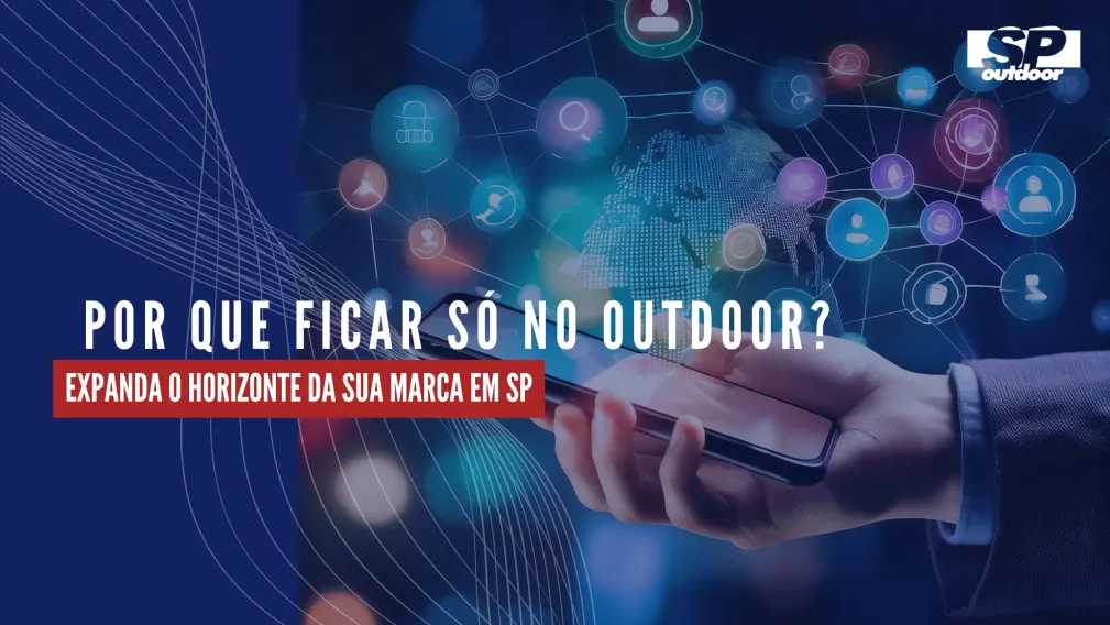 POR QUE FICAR S&Oacute; NO OUTDOOR? EXPANDA O HORIZONTE DA SUA MARCA EM SP