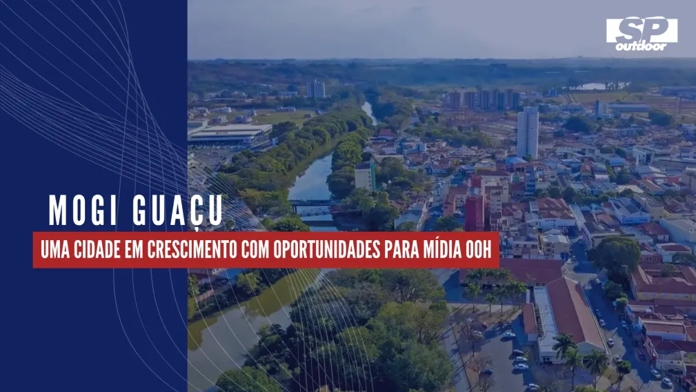 MOGI GUA&Ccedil;U: UMA CIDADE EM CRESCIMENTO COM OPORTUNIDADES PARA M&Iacute;DIA OOH