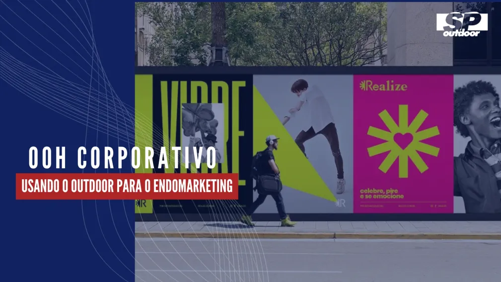 OOH CORPORATIVO: USANDO O OUTDOOR PARA O ENDOMARKETING