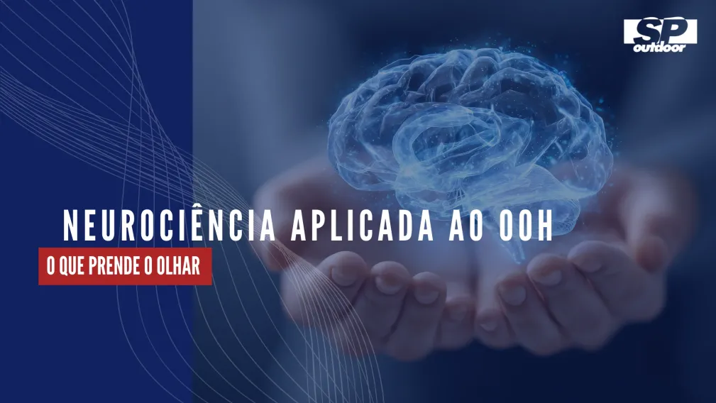 NEUROCI&Ecirc;NCIA APLICADA AO OOH: O QUE PRENDE O OLHAR