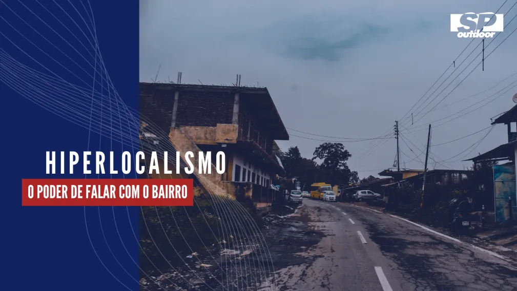 HIPERLOCALISMO: O PODER DE FALAR COM O BAIRRO