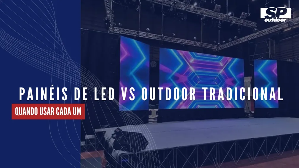 PAIN&Eacute;IS DE LED VS OUTDOOR TRADICIONAL: QUANDO USAR CADA UM