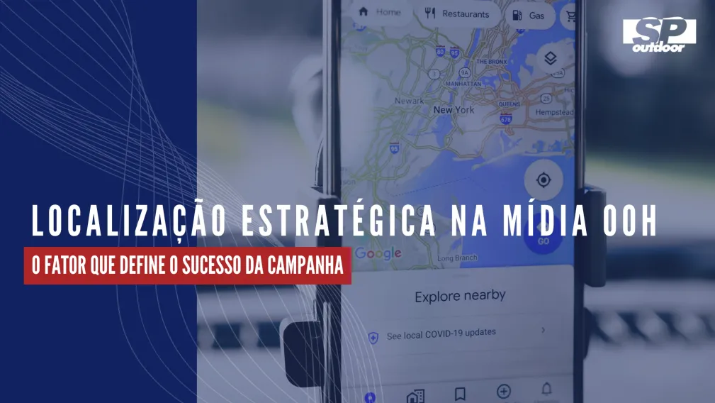 LOCALIZA&Ccedil;&Atilde;O ESTRAT&Eacute;GICA NA M&Iacute;DIA EXTERIOR: O FATOR QUE DEFINE O SUCESSO DA CAMPANHA