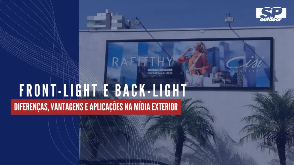 FRONT-LIGHT E BACK-LIGHT: DIFEREN&Ccedil;AS, VANTAGENS E APLICA&Ccedil;&Otilde;ES NA M&Iacute;DIA EXTERIOR