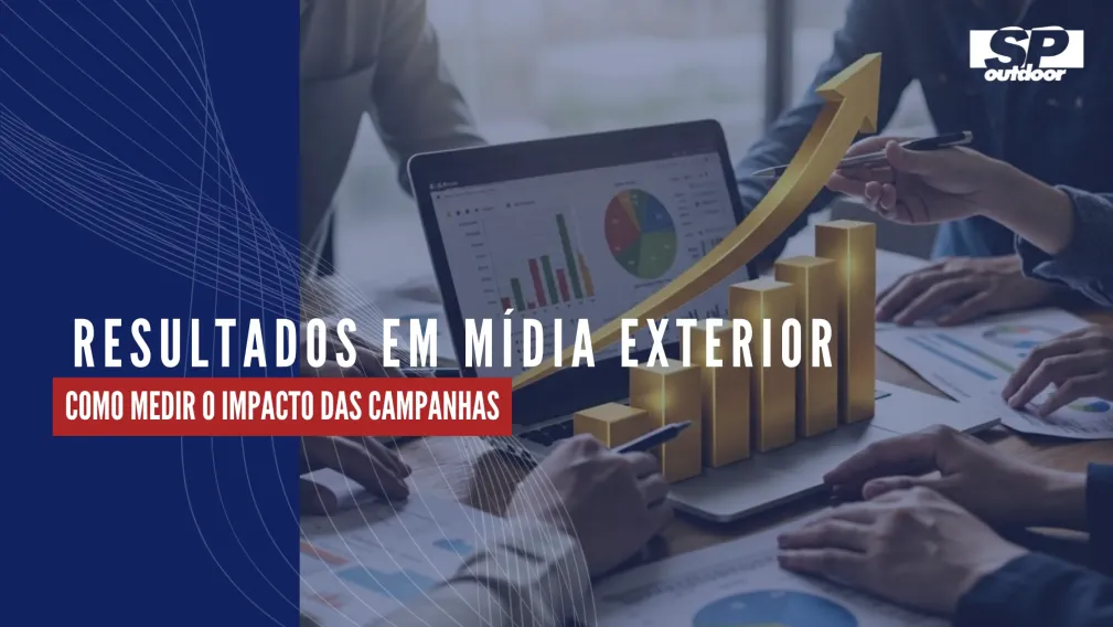 RESULTADOS EM M&Iacute;DIA EXTERIOR: COMO MEDIR O IMPACTO DAS CAMPANHAS