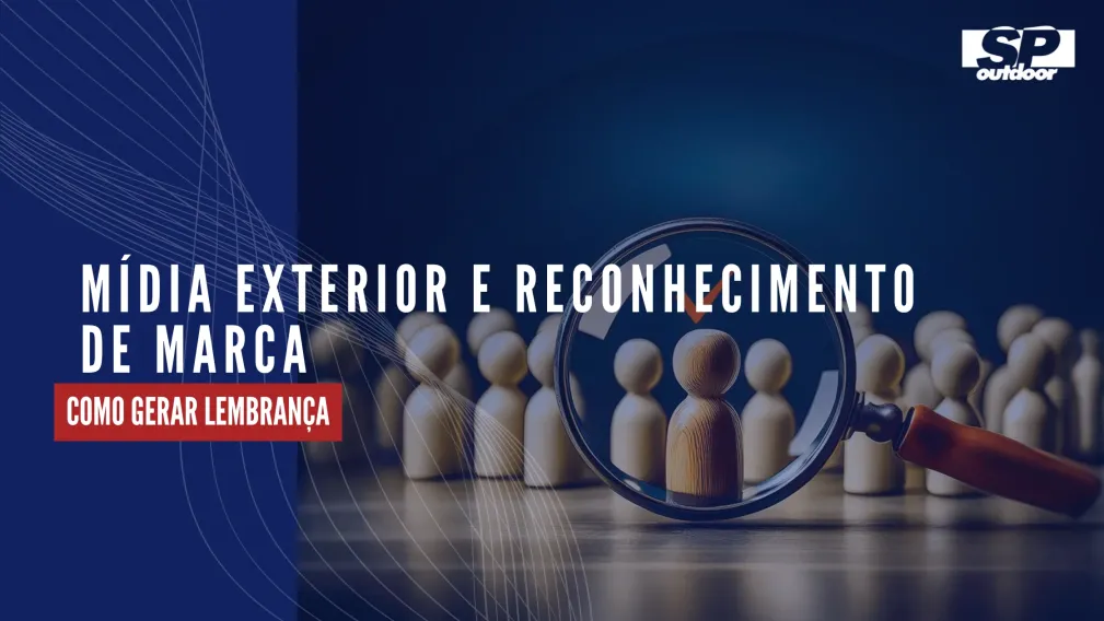 M&Iacute;DIA EXTERIOR E RECONHECIMENTO DE MARCA: COMO GERAR LEMBRAN&Ccedil;A