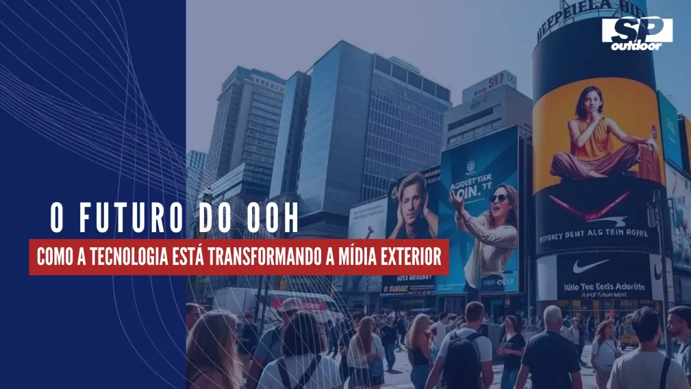 O FUTURO DO OOH: COMO A TECNOLOGIA EST&Aacute; TRANSFORMANDO A M&Iacute;DIA EXTERIOR
