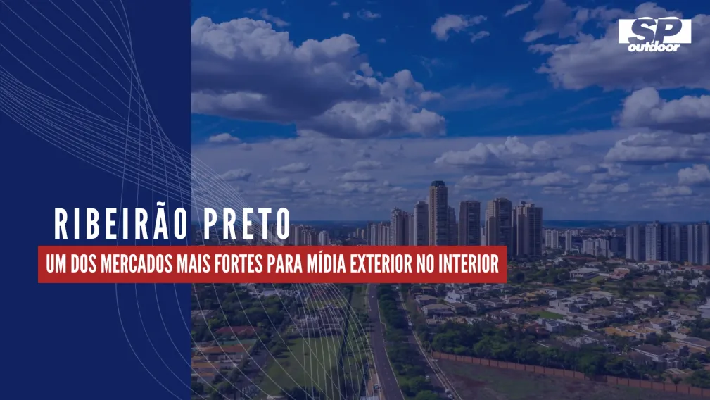RIBEIR&Atilde;O PRETO: UM DOS MERCADOS MAIS FORTES PARA M&Iacute;DIA EXTERIOR NO INTERIOR