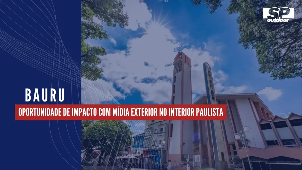 BAURU: OPORTUNIDADE DE IMPACTO COM M&Iacute;DIA EXTERIOR NO INTERIOR PAULISTA