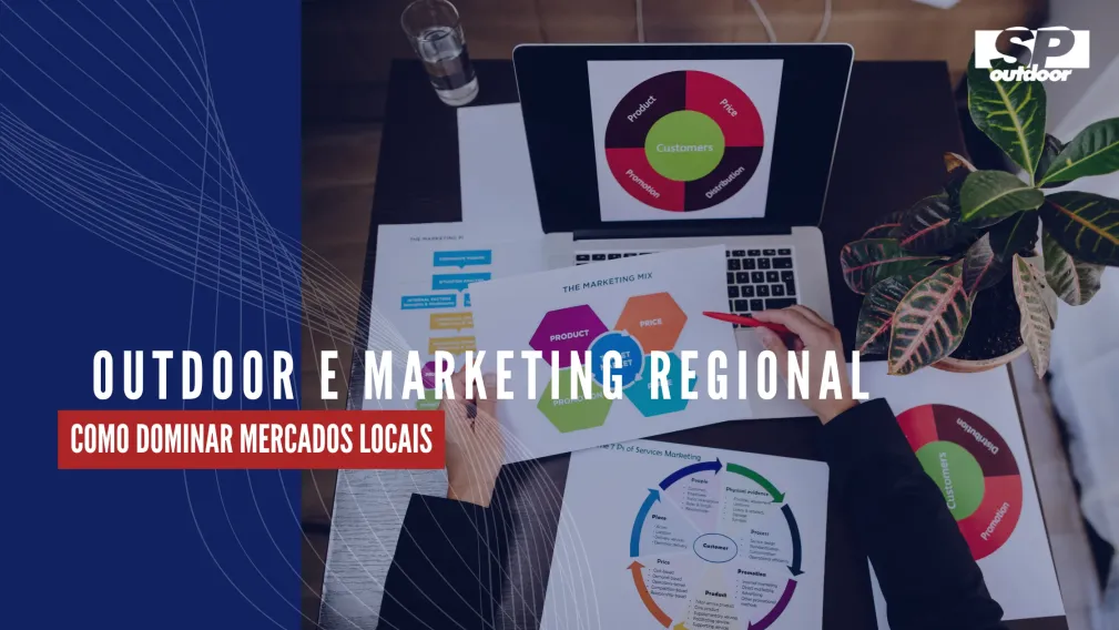 OUTDOOR E MARKETING REGIONAL: COMO DOMINAR MERCADOS LOCAIS