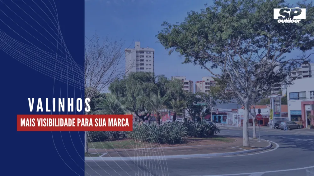 VALINHOS: MAIS VISIBILIDADE PARA SUA MARCA