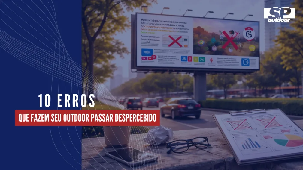 10 ERROS QUE FAZEM SEU OUTDOOR PASSAR DESPERCEBIDO