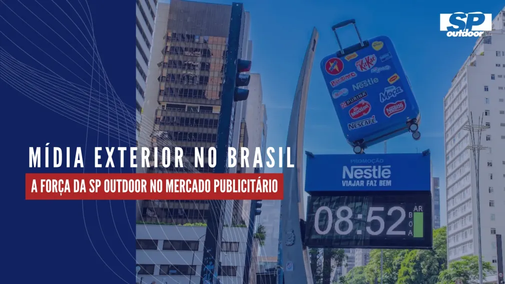M&Iacute;DIA EXTERIOR NO BRASIL: A FOR&Ccedil;A DA SP OUTDOOR NO MERCADO PUBLICIT&Aacute;RIO