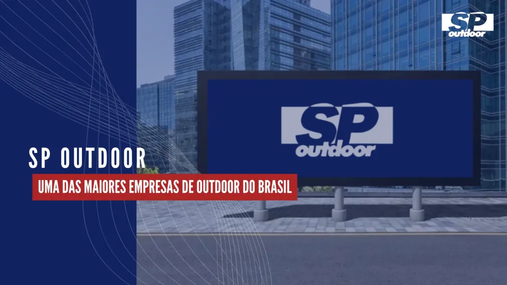 SP OUTDOOR: UMA DAS MAIORES EMPRESAS DE OUTDOOR DO BRASIL
