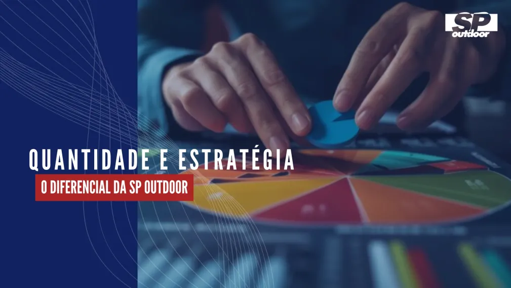 QUANTIDADE E ESTRAT&Eacute;GIA: O DIFERENCIAL DA SP OUTDOOR