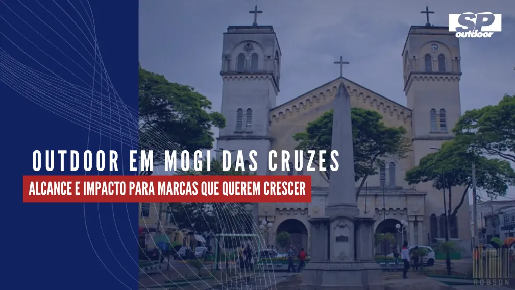OUTDOOR EM MOGI DAS CRUZES SP: ALCANCE E IMPACTO PARA MARCAS QUE QUEREM CRESCER