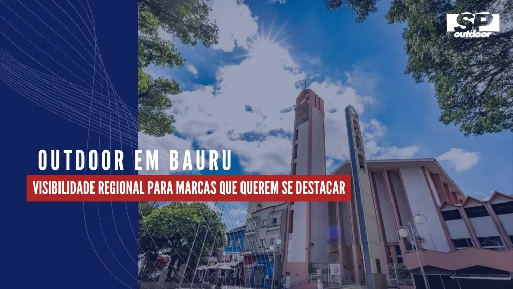 OUTDOOR EM BAURU SP: VISIBILIDADE REGIONAL PARA MARCAS QUE QUEREM SE DESTACAR