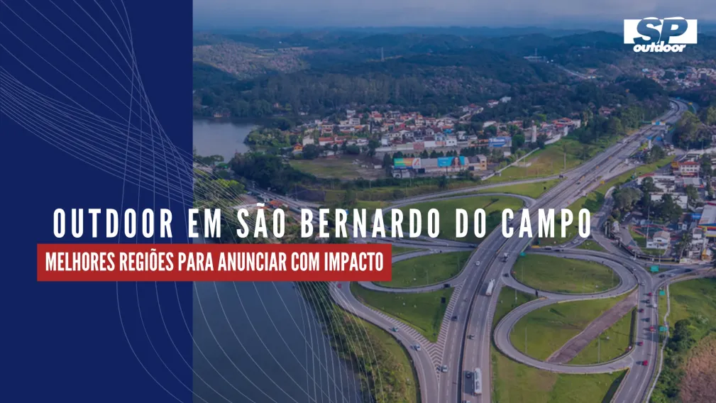OUTDOOR EM S&Atilde;O BERNARDO DO CAMPO SP: MELHORES REGI&Otilde;ES PARA ANUNCIAR COM IMPACTO