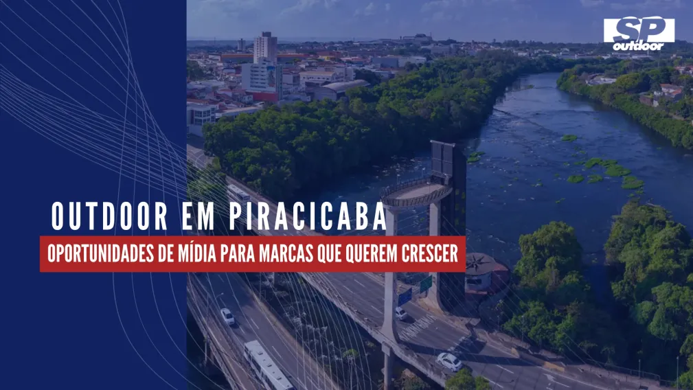 OUTDOOR EM PIRACICABA SP: OPORTUNIDADES DE M&Iacute;DIA PARA MARCAS QUE QUEREM CRESCER