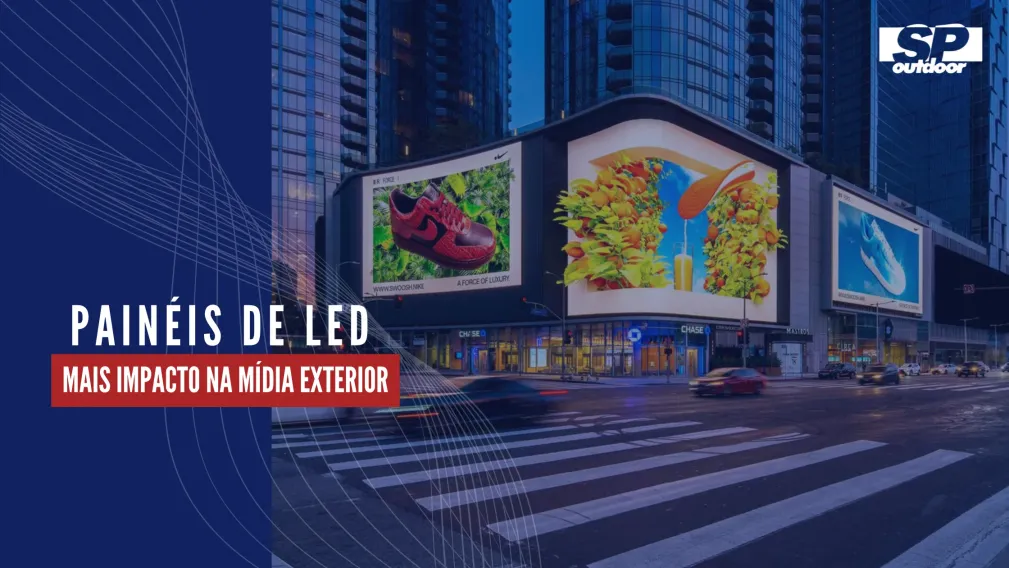 PAIN&Eacute;IS DE LED: MAIS IMPACTO NA M&Iacute;DIA EXTERIOR