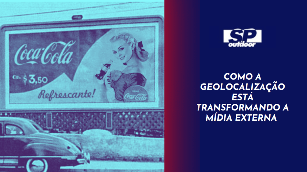 COMO A GEOLOCALIZA&Ccedil;&Atilde;O EST&Aacute; TRANSFORMANDO A M&Iacute;DIA EXTERNA