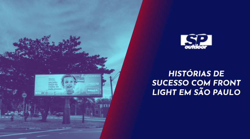 HISTORIAS DE SUCESSO COM FRONT LIGHT EM S&Atilde;O PAULO