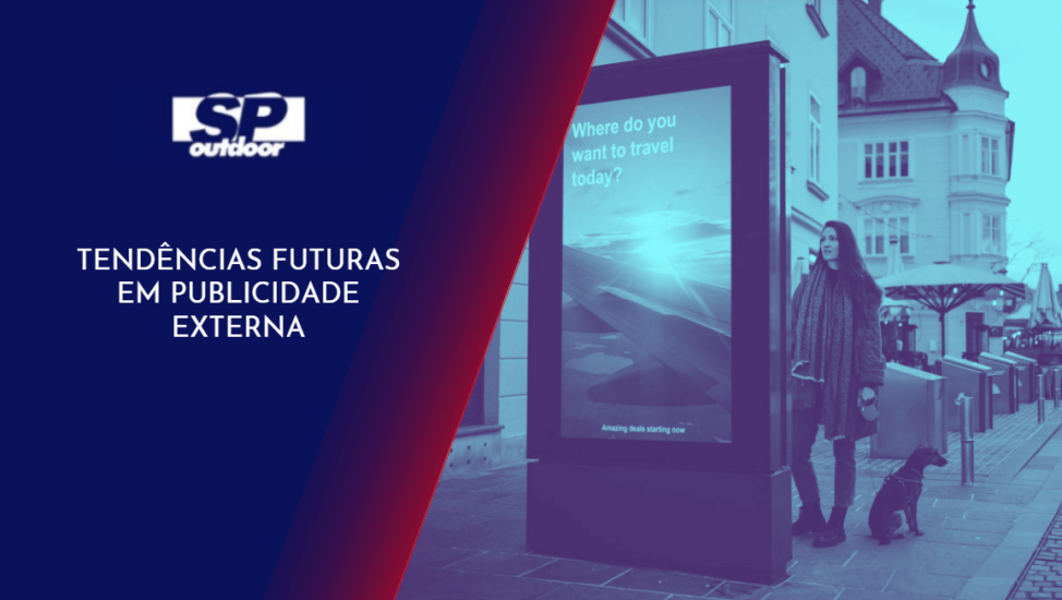 TEND&Ecirc;NCIAS FUTURAS EM PUBLICIDADE EXTERNA