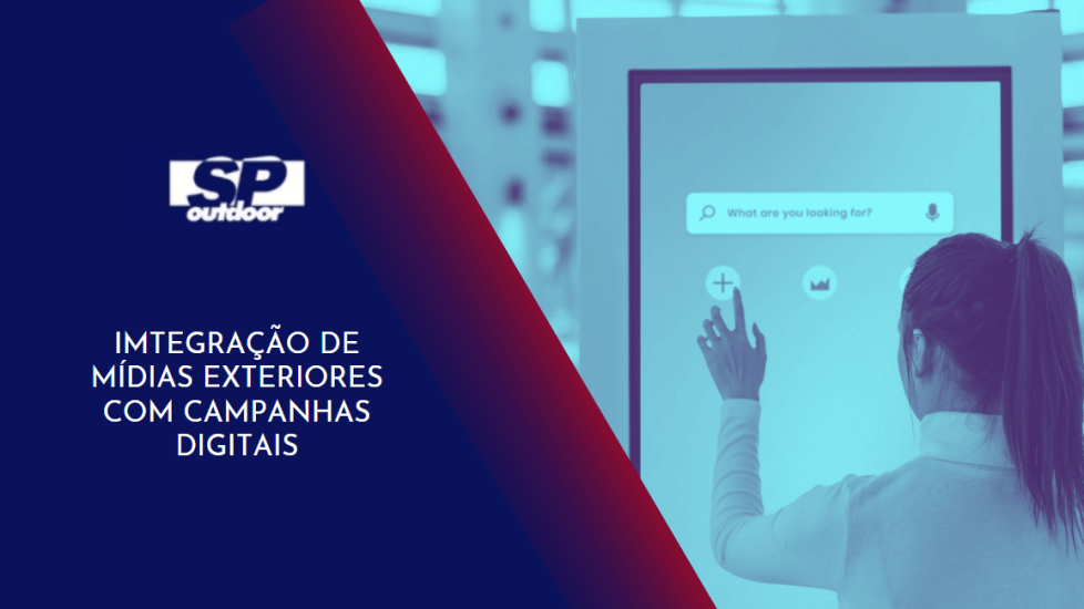 INTEGRA&Ccedil;&Atilde;O DE M&Iacute;DIA EXTERIORES COM CAMPANHAS DIGITAIS