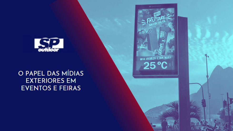 O PAPEL DAS MIDIAS EXTERIORES EM EVENTOS E FEIRAS