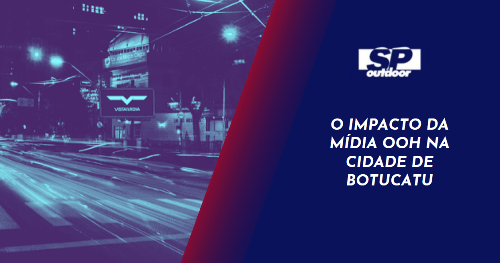 O IMPACTO DA M&Iacute;DIA OOH NA CIDADE DE BOTUCATU