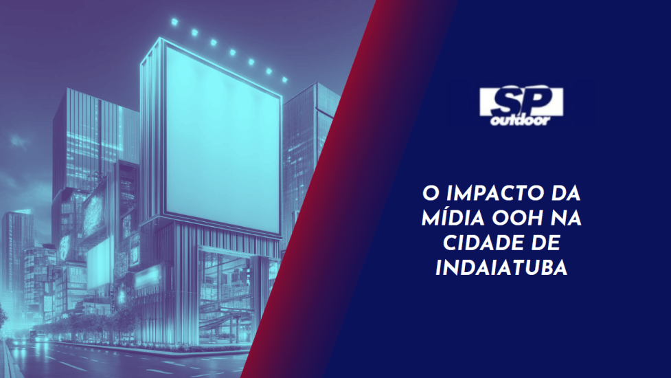 O IMPACTO DA MIDIA OOH NA CIDADE DE INDAIATUBA