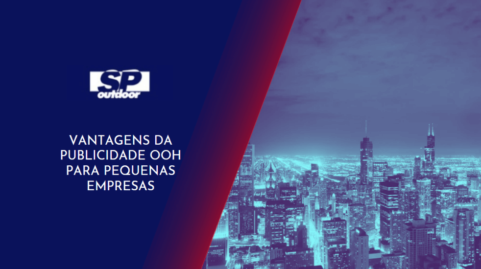 VANTAGENS DA PUBLICIDADE OOH PARA PEQUENAS EMPRESAS