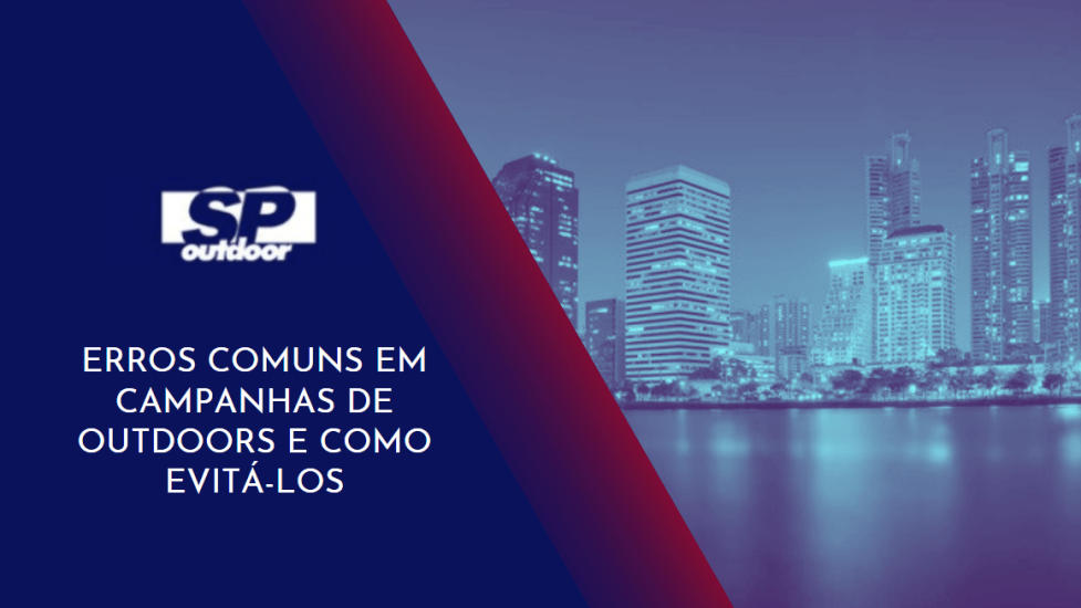 ERROS COMUNS EM CAMPANHAS DE OUTDOORS E COMO EVIT&Aacute;-LOS
