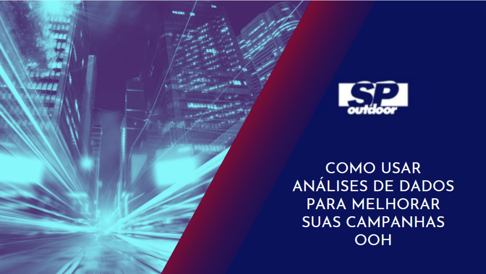 COMO USAR AN&Aacute;LISE DE DADOS PARA MELHORAS SUAS CAMPANHAS OOH