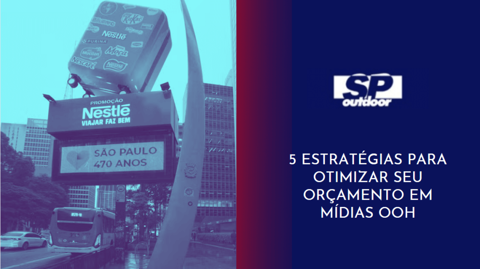 5 ESTRAT&Eacute;GIAS PARA OTIMIZAR SEU OR&Ccedil;AMENTO EM M&Iacute;DIAS OOH
