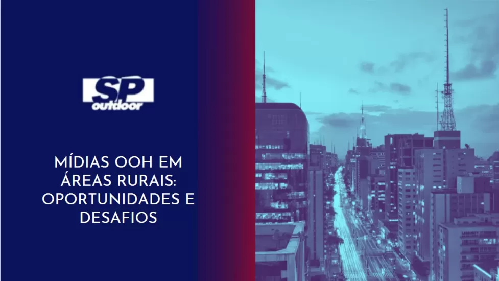 M&Iacute;DIAS OOH EM &Aacute;REAS RURAIS: OPORTUNIDADES E DESAFIOS