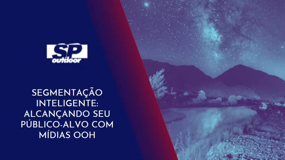 SEGMENTA&Ccedil;&Atilde;O INTELIGENTE: ALCAN&Ccedil;ANDO SEU P&Uacute;BLICO-ALVO COM M&Iacute;DIAS OOH