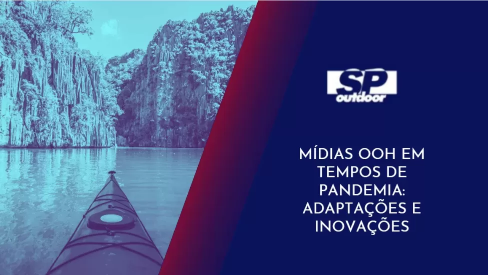 M&Iacute;DIAS OOH EM TEMPOS DE PANDEMIA ADAPTA&Ccedil;&Otilde;ES E INOVA&Ccedil;&Otilde;ES