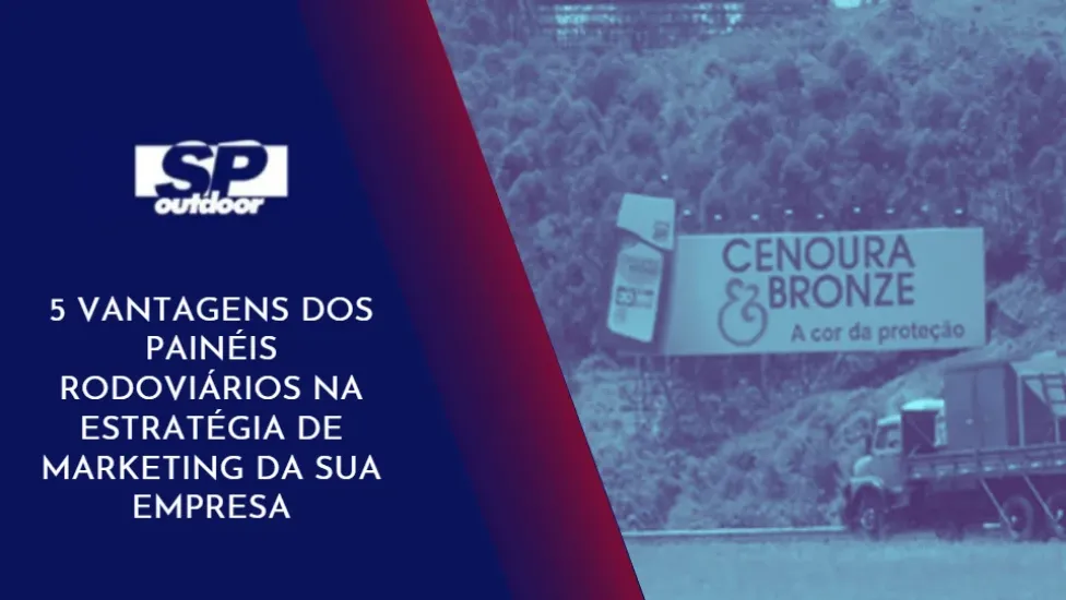 5 VANTAGENS DOS PAIN&Eacute;IS RODOVI&Aacute;RIOS NA ESTRAT&Eacute;GIA DE MARKETING