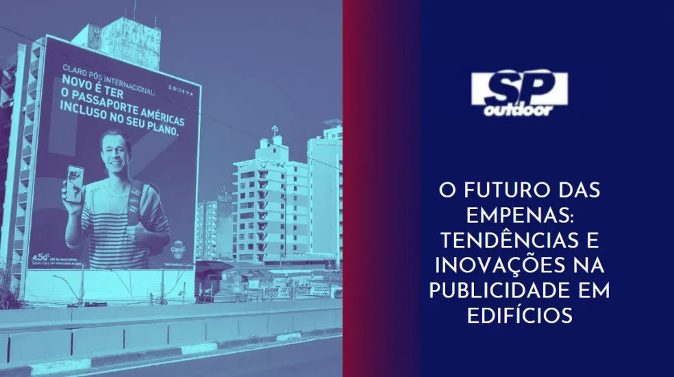 O FUTURO DAS EMPENAS: TEND&Ecirc;NCIAS E INOVA&Ccedil;&Otilde;ES NA PUBLICIDADE EM EDIF&Iacute;CIOS