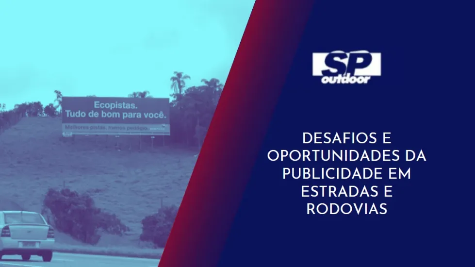 DESAFIOS E OPORTUNIDADES DA PUBLICIDADE EM ESTRADAS E RODOVIAS