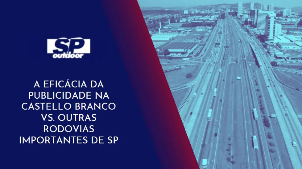 A EFIC&Aacute;CIA DA PUBLICIDADE NA CASTELLO BRANCO VS. OUTRAS RODOVIAS IMPORTANTES DE SP