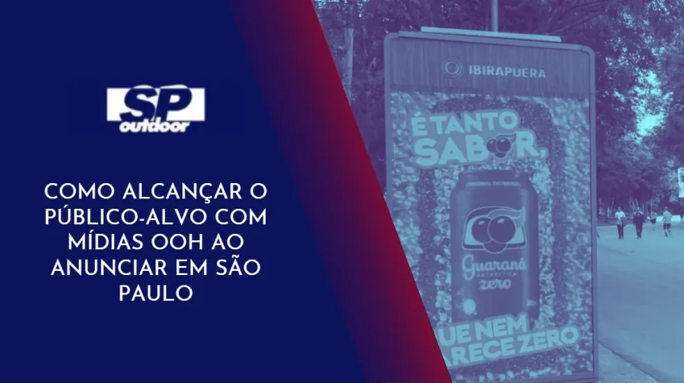 COMO ALCAN&Ccedil;AR O P&Uacute;BLICO-ALVO COM M&Iacute;DIAS OOH AO ANUNCIAR EM S&Atilde;O PAULO